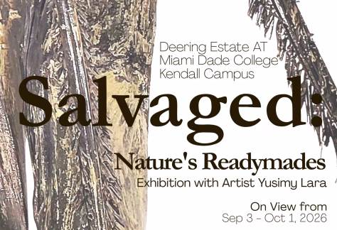 Flyer for art exhibition Salvaged: Nature's Readymades by Yusimy Lara, on view at the Miami Dade College Kendall Campus Art Gallery from September 3 through October 1.